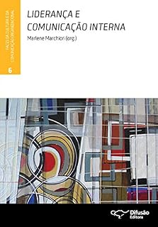 Livro Liderança e comunicação interna (Faces da cultura e da comunicação organizacional Livro 6)