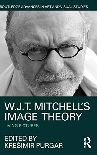 Best W.J.T. Mitchell's Image Theory: Living Pictures (Routledge Advances in Art and Visual Studies) ZIP