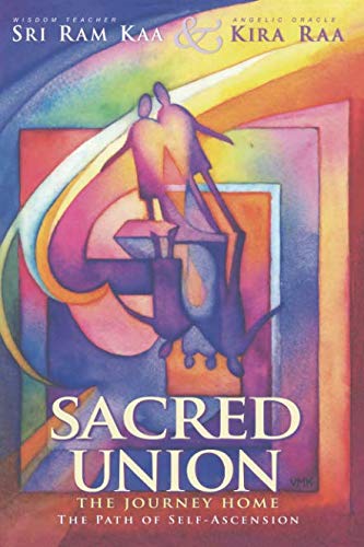 Sacred Union: The Journey Home by Sri Ram Kaa, Kira Raa