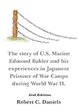 1220 Days: The Story of U.S. Marine Edmond Babler and His Experiences in Japanese Prisoner of War Ca by Robert C. Daniels