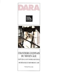 Chantiers lyonnais du Moyen âge, Saint-Jean, Saint-Nizier, Saint-Paul