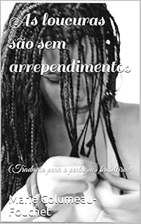 Livro As loucuras são sem arrependimentos: (Tradução para o português brasileiro)