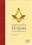Progression initiatique à travers les 33 degrés du Rite Ecossais Ancien et Accepté by 