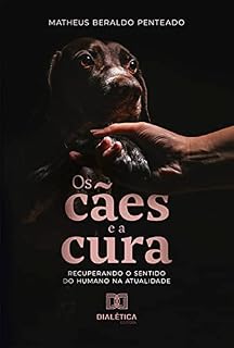 Os cães e a cura: recuperando o sentido do humano na atualidade