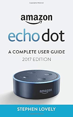 Download Amazon Echo Dot: A Complete User Guide (2017 Edition) PDF