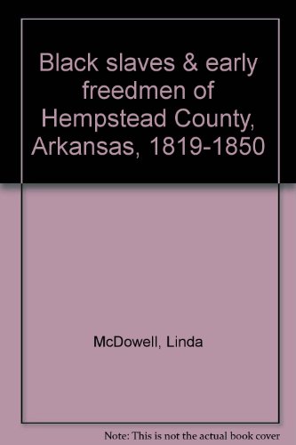 Black slaves and early freedmen of Hempstead County, Arkansas 1819-1850