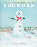 The Illustrated History of the Snowman by Bob Eckstein