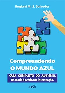 Livro Compreendendo o mundo azul: Guia completo do autismo. Da teoria à prática de intervenção.