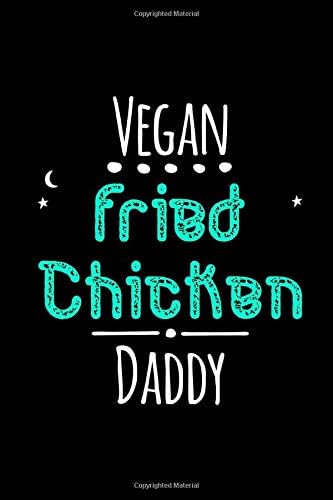 Vegan Fried Chicken Daddy Cute Wing Diner Quote College Ruled Notebook: Blank Lined Journal
