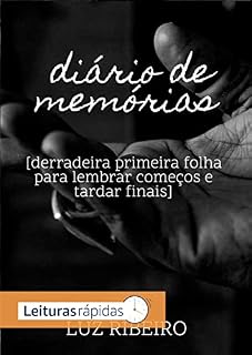Livro diário de memórias:: derradeira primeira folha para lembrar começos e tardar finais