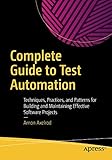 Complete Guide to Test Automation: Techniques, Practices, and Patterns for Building and Maintaining