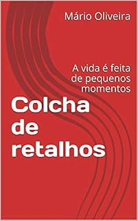 Livro Colcha de retalhos: A vida é feita de pequenos momentos