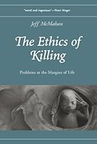 The Ethics of Killing: Problems at the Margins of Life (Oxford Ethics Series)