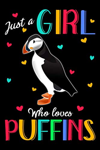 Just A Girl Who Loves Puffins: Puffin Journal Notebook, Gift for Puffin Lovers, Funny Puffin Blank Lined Notebook, Gifts for Women Friends | 6" x 9" ... Who Loves Puffins, Puffin Journal Notebook