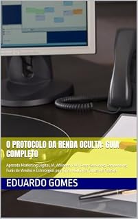 Livro O Protocolo da Renda Oculta: Guia Completo: Aprenda Marketing Digital, IA, Afiliados, PLR, Drop-Servicing, Copywriting, Funis de Vendas e Estratégias para Criar Múltiplas Fontes de Receita