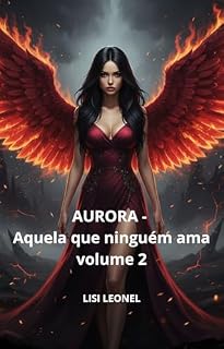 Livro AURORA - Aquela que ninguém ama: volume 2 (Tríade feminina)