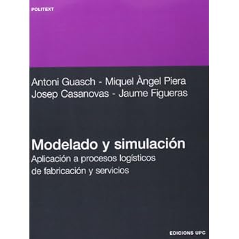 Modelado y simulación: Aplicación a procesos logísticos de fabricación y servicios (Politext) Modelado y simulación: Aplicación a procesos logísticos de fabricación y servicios (Politext)