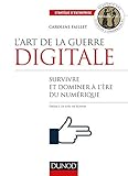 L'art de la guerre digitale - Survivre et dominer à l'ère du numérique: Survivre et dominer à l'ère du numérique (Stratégie d'entreprise) (French Edition) by 