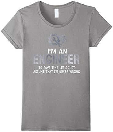 Women's I am a Engineer Meaning Funny Shirt, Save Time Never Wrong Medium Slate