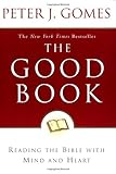The Good Book: Reading the Bible with Mind and Heart, Peter J. Gomes, 0060088303