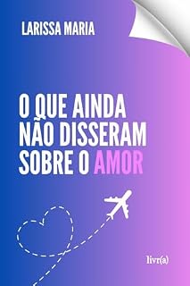 Livro O que ainda não disseram sobre o amor
