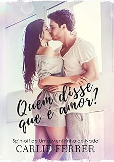 Livro Quem disse que é amor?: Spin-off de Uma Mentirinha de Nada