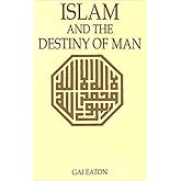 Islam and the Destiny of Man (Suny Series, Islam) unknown Edition by Gai Eaton, Charles Le [1985]