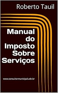 Livro Manual do Imposto Sobre Serviços: www.consultormunicipal.adv.br