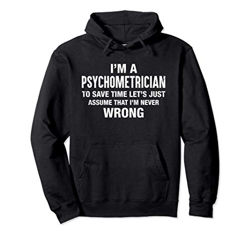 I'm a Psychometrician and I’m never wrong Funny