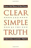 Clear and Simple As the Truth: Writing Classic Prose cover