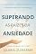 Livro Superando a Ansiedade em 21 Dias