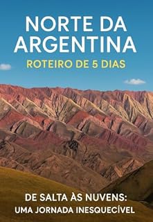 Livro NORTE DA ARGENTINA - Roteiro de 5 diqs: De Salta as Nuvens? uma jornada inesquecível