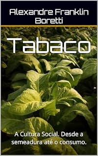 Livro Tabaco: A Cultura Social. Desde a semeadura até o consumo.