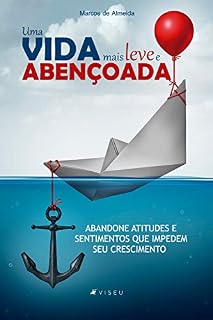 Livro Uma vida mais leve e abençoada: abandone atitudes e sentimentos que impedem seu crescimento