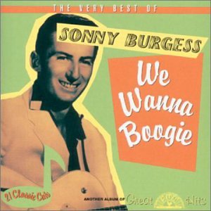 Sonny Burgess - Very Best Of Sonny Burgess-We Wanna Boogie - Zortam Music