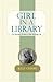 Girl in a Library: On Women Writers and the Writing Life by