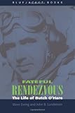 Fateful Rendezvous: The Life of Butch O'Hare (Bluejacket Books)