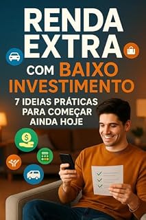 Livro Renda Extra com Baixo Investimento: 7 Ideias Práticas para Começar Ainda Hoje