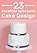 23 Recettes Spéciales Pour Cake Design: Des recettes expliquées pas à pas pour ne pas les louper by Jessica Quillet