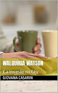 Livro Walquíria Watson : E a Invasão no Céu