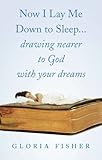 Image de Now I Lay Me Down to Sleep...Drawing Nearer to God With Your Dreams