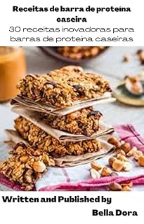 Livro Receitas de barra de proteína caseira 30 receitas inovadoras para barras de proteína caseiras