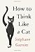 How to Think Like a Cat