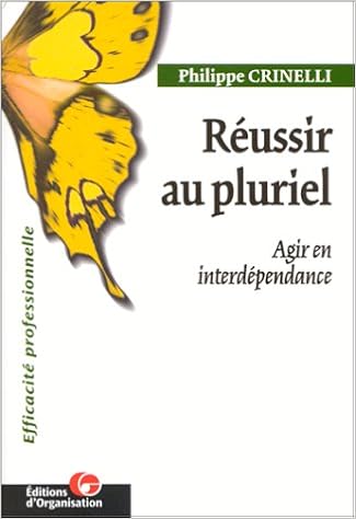 Amazon Fr Reussir Au Pluriel Agir En Interdependance Crinelli Philippe Livres