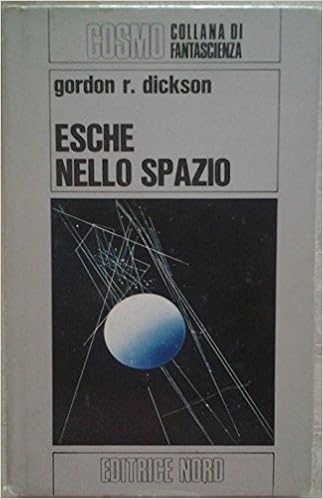 Gordon R. Dickson - Esche nello spazio (1976)