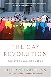 The Gay Revolution: The Story of the Struggle by 