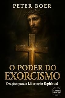 Livro O Poder do Exorcismo: Orações para a Libertação Espiritual