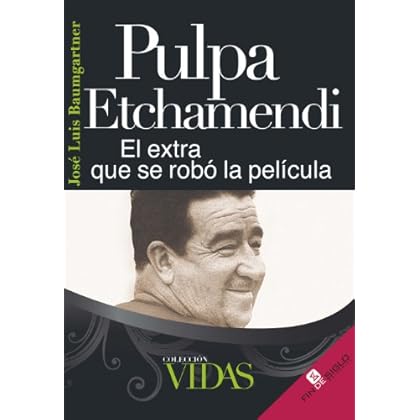 Pulpa Etchamendi: El extra que se robó la película