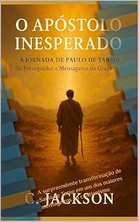 Livro O Apóstolo Inesperado: A surpreendente transformação de Saulo de Tarso em um dos maiores mensageiros do cristianismo