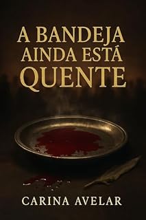 Livro A Bandeja Ainda Está Quente: ELA DANÇOU. ELE SE CALOU. A MÃE ARQUITETOU. E O PROFETA FOI SERVIDO NUMA BANDEJA (Despertai!)